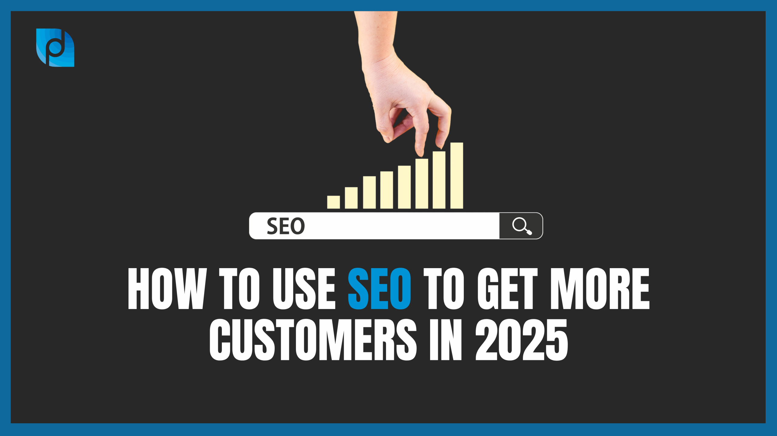 Read more about the article How to Use SEO to Get More Customers in 2025